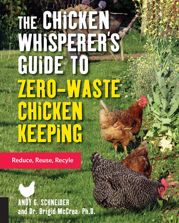 20191212cs-nonfiction-04-The-Chicken-Whisperers-Guide-to-Zero-Waste-Chicken-Keeping-Reduce-Reuse-Recycle-by-Andy-Schneider