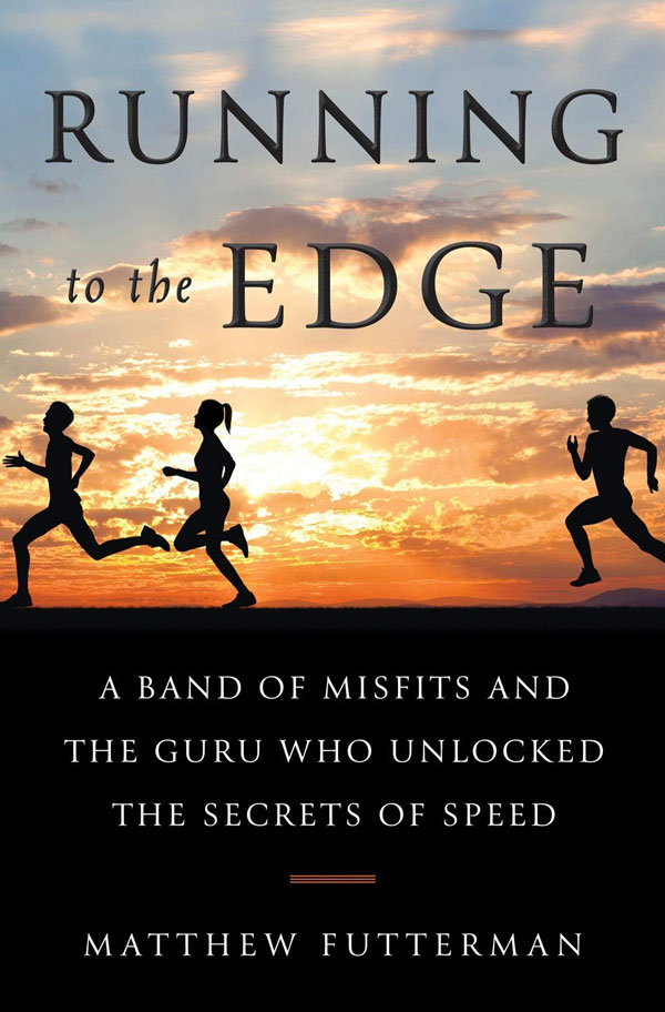 20191212cs-nonfiction-07-Running-to-the-Edge-by-Matthew-Futterman