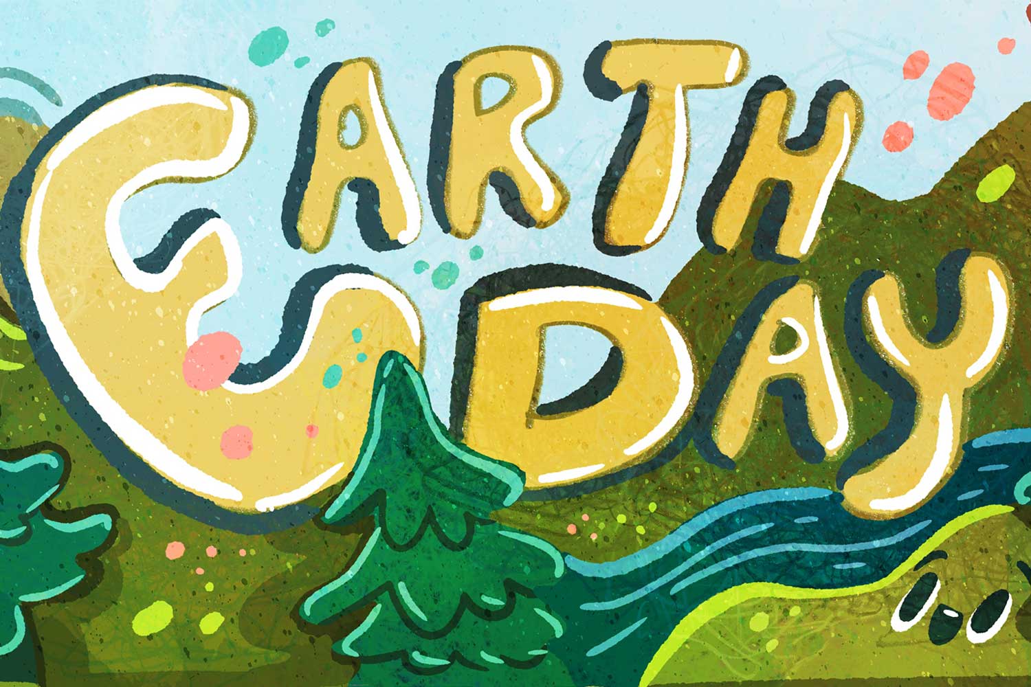 Don’t Soil Earth Day Week — Go Celebrate!